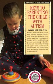 Keys to Parenting the Child With Autism (Barron's Parenting Keys)