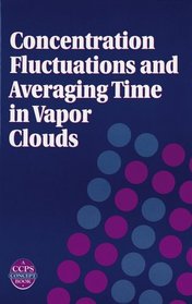 Concentration Fluctuations and Averaging Time in  Vapor Clouds (CCPS Concept Books)