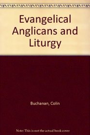 Evangelical Anglicans and Liturgy