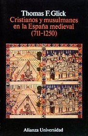 Cristianos y musulmanes en la espana medieval, 711-1250 / Christians and Muslims in Medieval Spain, 711-1250 (Spanish Edition)