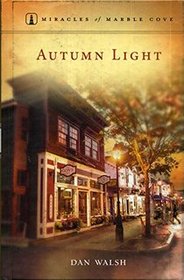 Autumn Light   Miracles of Marble Cove (Book 5)