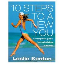 10 Steps to a New You: A Complete Guide to Revitalizing Yourself