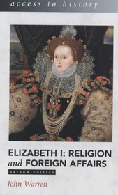 Elizabeth 1 - Religion and Foreign Affairs (Access to History)
