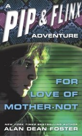 For Love of Mother-Not (Pip and Flinx, Bk 5)