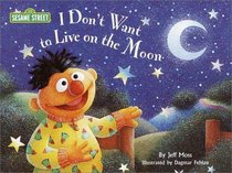 I Don't Want to Live on the Moon (Sesame Street Read-Along Songs)