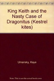King Keith and the Nasty Case of Dragonitus (Kestrel Kites)
