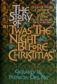The Story of Twas the Night Before Christmas: The Life and Times of Clement Clark Moore and His Best-Loved Poem of Yuletide
