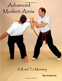 Advanced Modern Arnis: A Road To Mastery