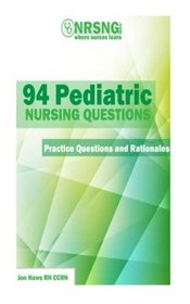 94 Pediatric Nursing Questions: Practice Questions and Rationales