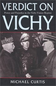 Verdict On Vichy : Power and Prejudice in the VichyFrance Regime