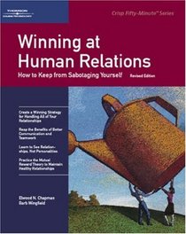 Winning at Human Relations: How to Keep from Sabotaging Yourself (Fifty-Minute Series Book)