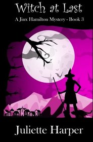 Witch at Last: A Jinx Hamilton Mystery Book 3 (The Jinx Hamilton Mysteries) (Volume 3)