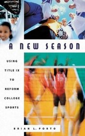 A New Season : Using Title IX to Reform College Sports