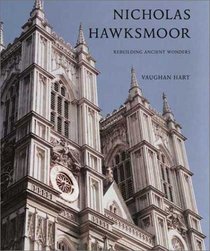Nicholas Hawksmoor : Rebuilding Ancient Wonders (Paul Mellon Centre for Studies in Britis)