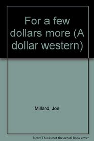 FOR A FEW DOLLARS MORE (A DOLLAR WESTERN)