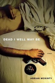 Dead I Well May Be (Michael Forsythe, Bk 1)