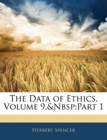 The Data of Ethics, Volume 9,&Nbsp;Part 1