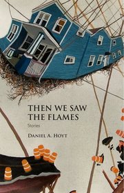 Then We Saw the Flames: Stories