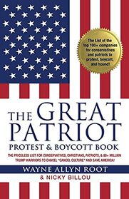 The Great Patriot Protest & Boycott Book: The Priceless List for Conservatives, Christians, Patriots, & 80+ Million Trump Warriors to Cancel 