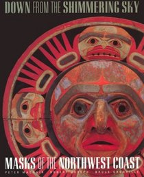 Down from the Shimmering Sky: Masks of the Northwest Coast