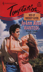 Wanted! (Men of Whiskey River, Bk 4) (Harlequin Temptation, No 609)