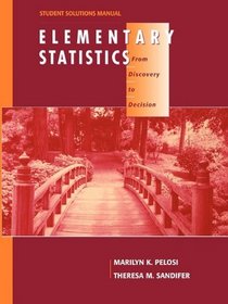 Elementary Statistics , Student Solutions Manual: From Discovery to Decision