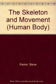 The Skeleton and Movement (Human Body)