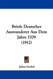 Briefe Deutscher Auswanderer Aus Dem Jahre 1709 (1912) (German Edition)