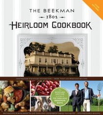 The Beekman 1802 Heirloom Cookbook: Heirloom fruits and vegetables, and more than 100 heritage recipes to inspire every generation