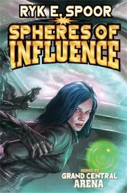 Spheres of Influence (Grand Central Arena, Bk 2)