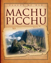 Machu Picchu (Places of Old)