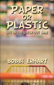 Paper or Plastic: Life in the Check-Out Lane