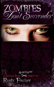 Zombies Don't Surrender (A Living Dead Love Story)