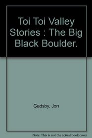 Toi Toi Valley Stories : The Big Black Boulder