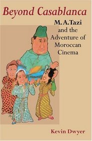 Beyond Casablanca: M. A. Tazi and the Adventure of Moroccan Cinema