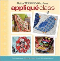 Applique Class (Better Homes & Gardens Crafts)