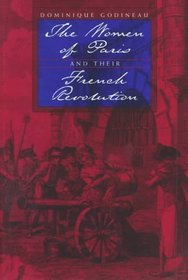 The Women of Paris and Their French Revolution (Studies on the History of Society and Culture , No 26)