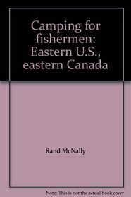 Camping for fishermen: Eastern U.S., eastern Canada