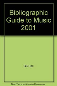 Bibliographic Guide to Music 2001