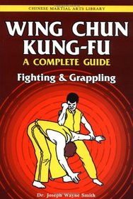 Wing Chun Kung-Fu: Fighting & Grappling (Chinese Martial Arts Library)