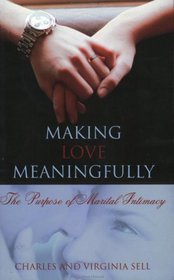 Making Love Meaningfully: The Purpose of Martial Intimacy