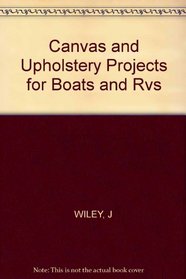 Canvas and Upholstery Projects for Boats and Rvs
