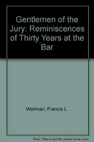 Gentlemen of the Jury: Reminiscences of Thirty Years at the Bar