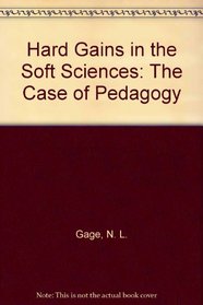 Hard Gains in the Soft Sciences: The Case of Pedagogy