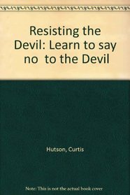 Resisting the Devil: Learn to say 