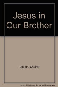 Jesus in Our Brother