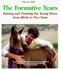 The Formative Years: Raising and Training the Young Horse from Birth to Two Years
