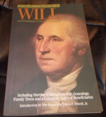 The Last Will and Testament of George Washington and Schedule of His Property: To Which Is Appended the Last Will and Testament of Martha Washington
