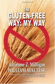The Gluten-Free Way: My Way: A Guide to Gluten-Free Cooking