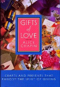 Gifts of Love, Crafts and Presents That Embody the Spirit of Giving